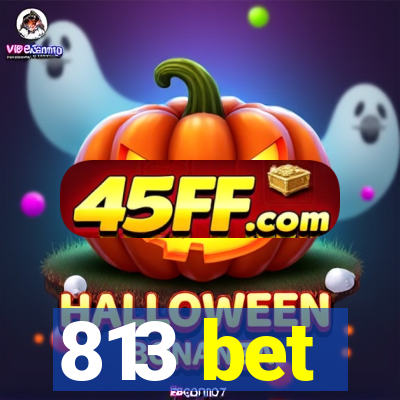 813 bet